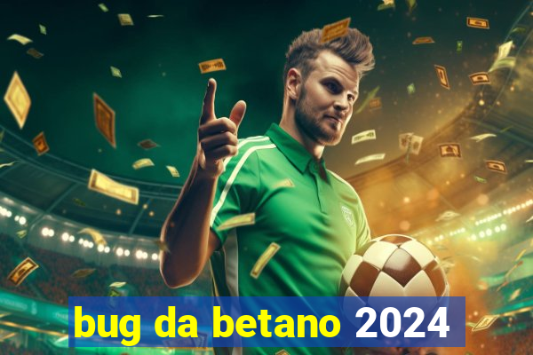 bug da betano 2024